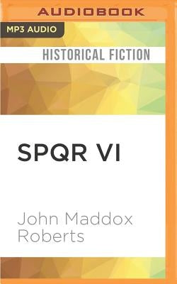 Spqr VI: Nobody Loves a Centurion by Roberts, John Maddox