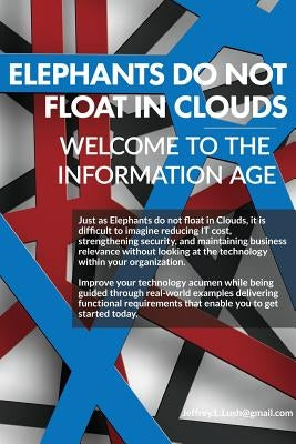 Elephants do not float on Clouds? Welcome to the Information Age by Lush, Jeffrey