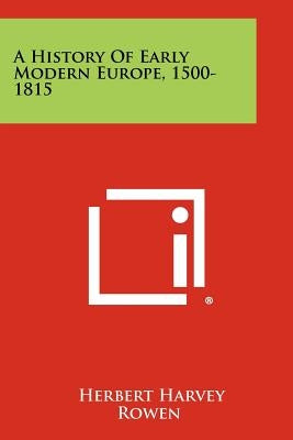 A History of Early Modern Europe, 1500-1815 by Rowen, Herbert Harvey