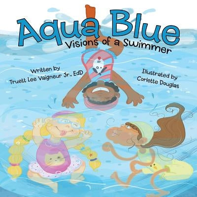 Aqua Blue: Visions of a Swimmer by Vaigneur Edd, Truett Lee, Jr.