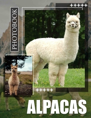 Alpacas Photo Book: 40 Adorable Images Of Cute Alpacas For Animal Lovers And Enthusiasts by Joseph, Mae