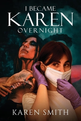 I Became Karen Overnight by Smith, Karen