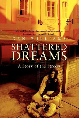 Shattered Dreams: A Story of the Streets by Williams, Ken