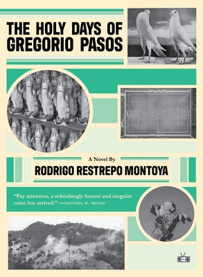 The Holy Days of Gregorio Pasos by Restrepo Montoya, Rodrigo