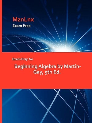 Exam Prep for Beginning Algebra by Martin-Gay, 5th Ed. by Mznlnx