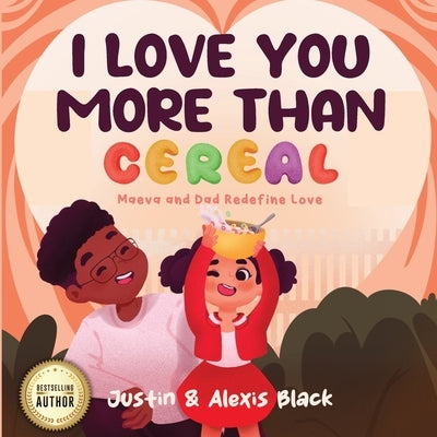 I Love You More Than Cereal: Maeva and Dad Redefine Love by Black