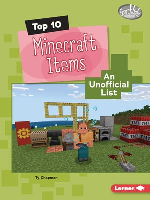 Top 10 Minecraft Items: An Unofficial List by Chapman, Ty