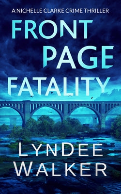 Front Page Fatality: A Nichelle Clarke Crime Thriller by Walker, LynDee