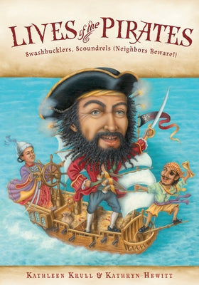 Lives of the Pirates: Swashbucklers, Scoundrels (Neighbors Beware!) by Krull, Kathleen