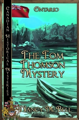 The Tom Thomson Mystery: Ontario by Bell, Nancy M.