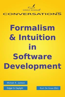 Formalism & Intuition in Software Development by Jackson, Michael A.