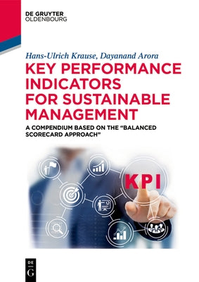 Key Performance Indicators for Sustainable Management: A Compendium Based on the "Balanced Scorecard Approach" by Krause, Hans-Ulrich