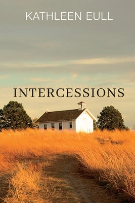 Intercessions by Eull, Kathleen