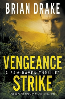 Vengeance Strike: A Sam Raven Thriller by Drake, Brian