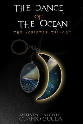 The Dance of the Ocean: The Scripter Trilogy (Book 2) by Clark, Melinda