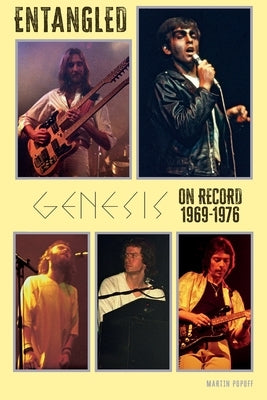 Entangled: Genesis On Record 1969-1976 by Popoff, Martin