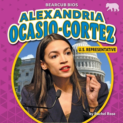 Alexandria Ocasio-Cortez: U.S. Representative by Rose, Rachel