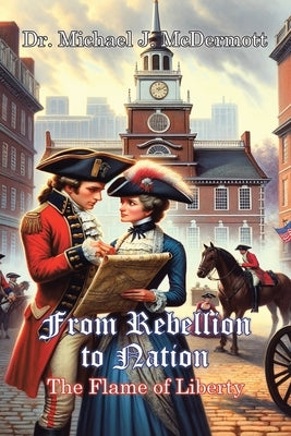 From Rebellion to Nation by McDermott, Michael J.