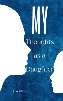 My Thoughts as a Daughter by Pifas, Lidia