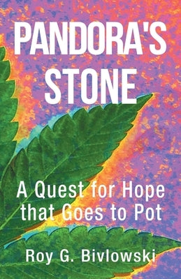 Pandora's Stone: A Quest for Hope that Goes to Pot by Bivlowski, Roy G.