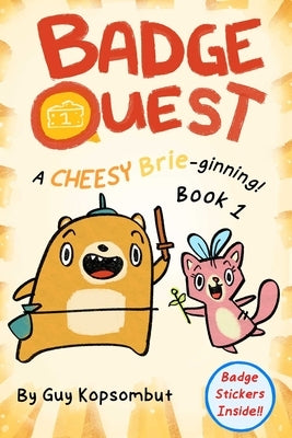 Badge Quest: Cheesey Brie-Ginning Volume 1 by Kopsombut, Guy