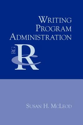 Writing Program Administration by McLeod, Susan H.