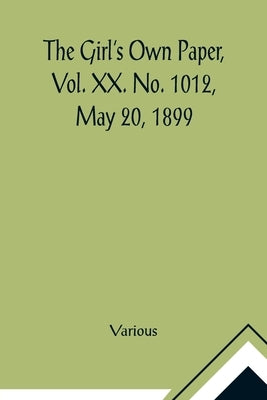 The Girl's Own Paper, Vol. XX. No. 1012, May 20, 1899 by Various