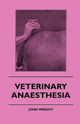 Veterinary Anaesthesia by Wright, John