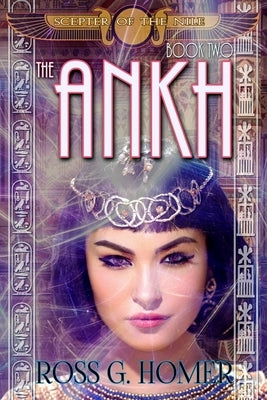 The Scepter of the Nile, Book 2: The Ankh by Homer, Ross G.