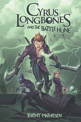 Cyrus LongBones and the Battle Hune by Mathiesen, Jeremy