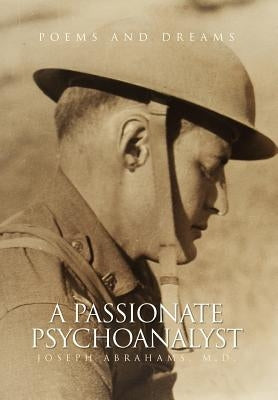 A Passionate Psychoanalyst by Abrahams, Joseph