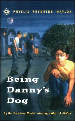 Being Danny's Dog by Naylor, Phyllis Reynolds