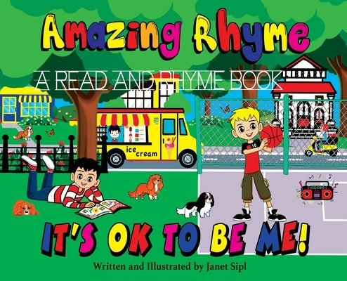 Amazing Rhyme, It's OK To Be Me: A Read and Rhyme Book by Sipl, Janet