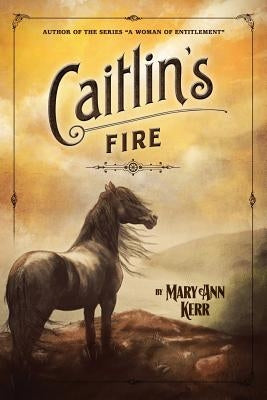 Caitlin's Fire by Kerr, Mary Ann