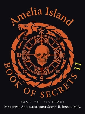 Amelia Island Book of Secrets II: Fact Vs. Fiction? by Jensen M. a., Maritime Archaeologist Sco