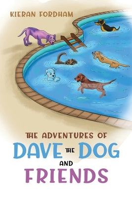 The Adventures of Dave the Dog and Friends by Fordham, Kieran