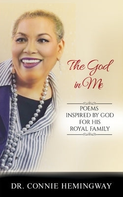 The God In Me: Poems Inspired by God for His Royal Family. by Hemingway, Connie