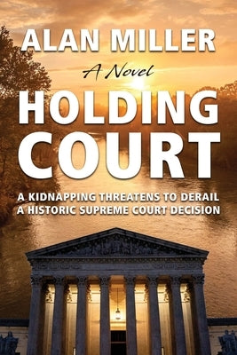 Holding Court by Miller, Alan