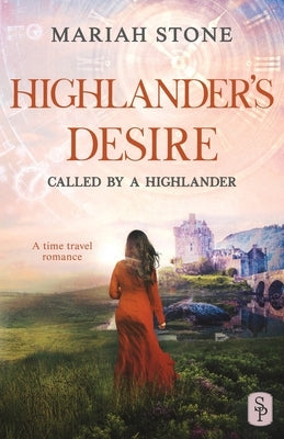 Highlander's Desire: A Scottish Historical Time Travel Romance by Stone, Mariah