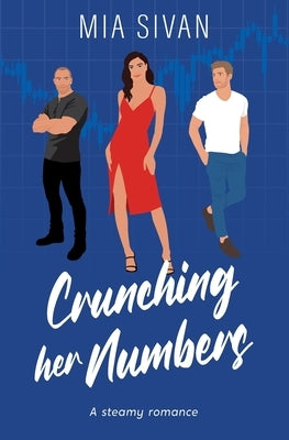 Crunching Her Numbers: A Steamy Romance by Sivan, Mia