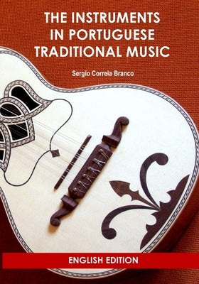 The Instruments in Portuguese Traditional Music by Correia Branco, Sergio