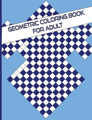 Geometric Coloring Book For Adult: A Fun Geometric Coloring Book For Adults-40 Stress Relieving Designs-Great Gift Idea For Seniors & Women & Men by Cobbett, Godfrey