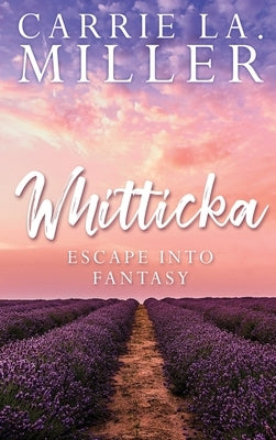 Whitticka: Escape into Fantasy by Miller, Carrie La