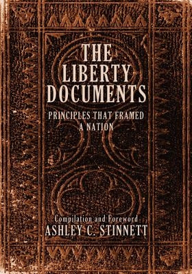 The Liberty Documents: Principles That Framed a Nation by Stinnett, Ashley C.