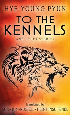 To the Kennels: And Other Stories by Pyun, Hye-Young