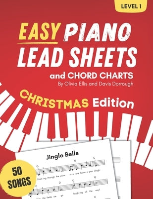 Easy Piano Lead Sheets and Chord Charts Level 1: 50 Christmas Songs by Ellis, Olivia