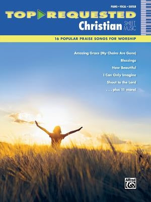 Top-Requested Christian Sheet Music: 16 Popular Praise Songs for Worship by Alfred Music