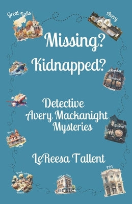 Missing? Kidnapped?: Detective Avery Mackanight Mysteries by Tallent, Lereesa