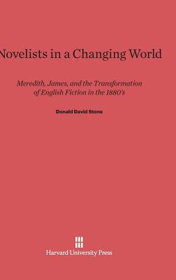 Novelists in a Changing World by Stone, Donald David