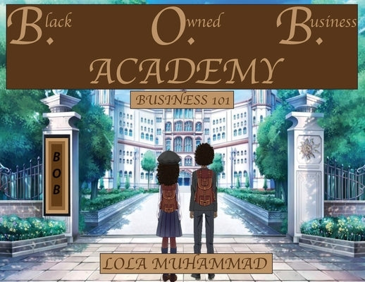 B. O. B. Academy: Business 101 by Muhammad, Lola